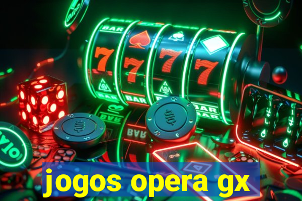 jogos opera gx